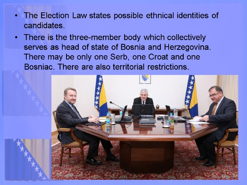 The Election Law states possible ethnical identities of candidates. There is the three-member body